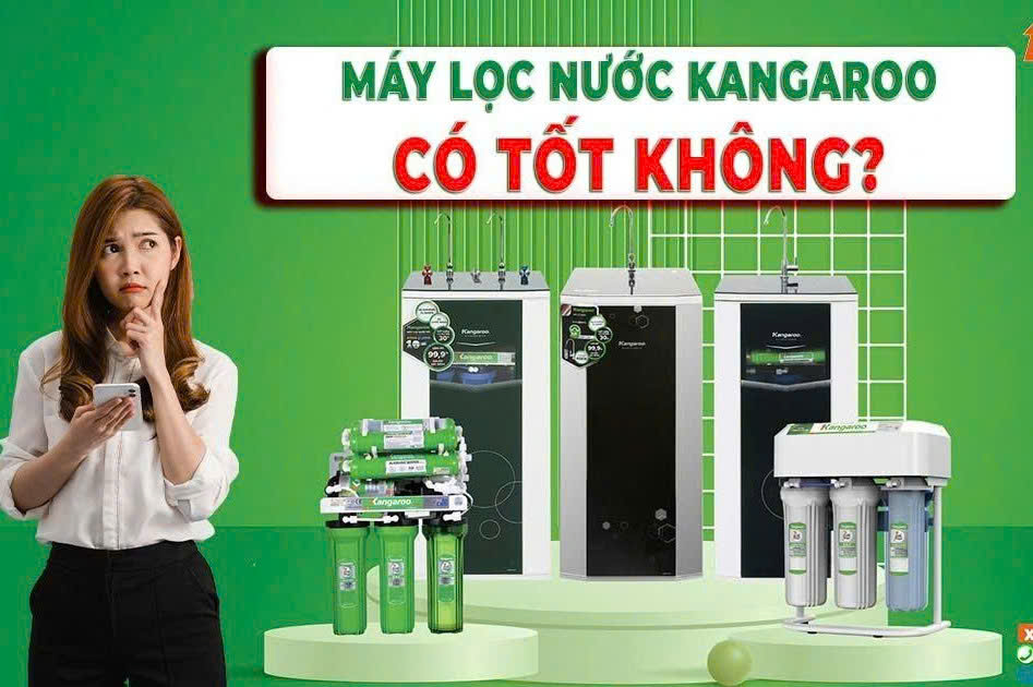 Máy lọc nước Kangaroo của nước nào? Có tốt không? Có nên mua không?