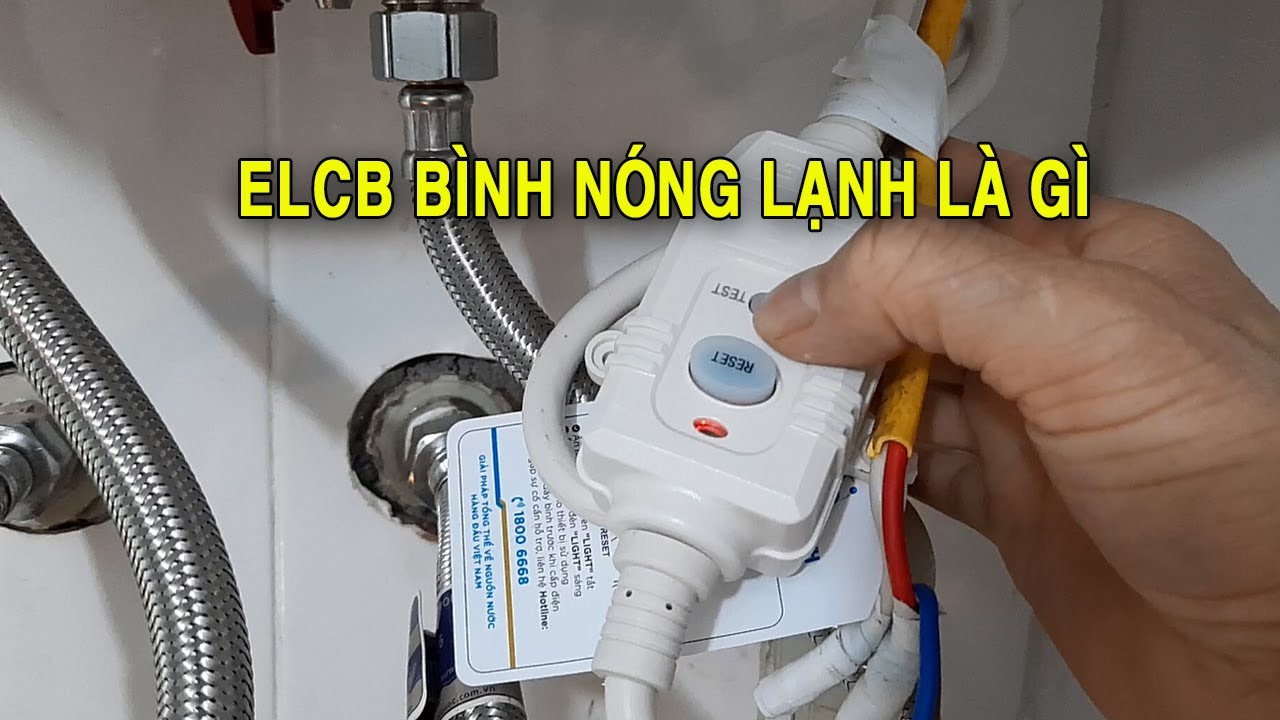 ELCB Là Gì? Có Tác Dụng Gì Trong Bình Nóng Lạnh !