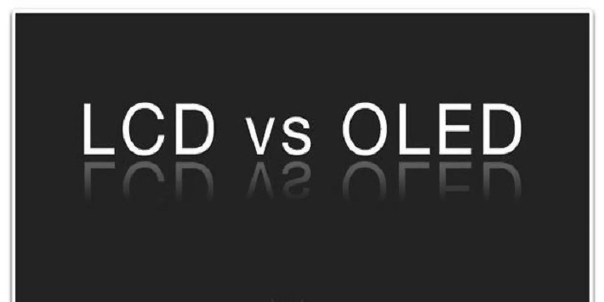 So sánh chi tiết màn hình OLED và LCD màn hình nào tốt hơn?